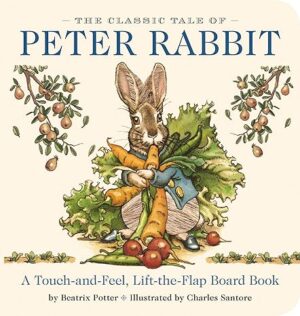 The Classic Tale of Peter Rabbit Touch and Feel Board Book: A Touch and Feel Lift the Flap Board Book (The Classic Edition) Board book – Touch and Feel, February 4, 2020